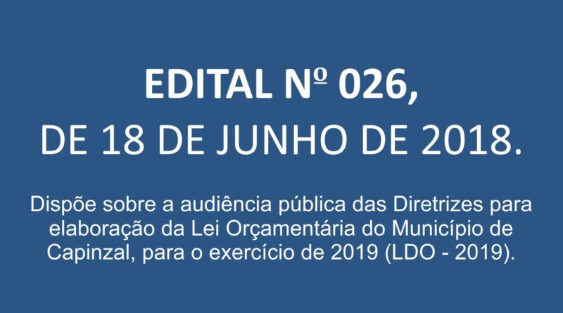 AUDIÊNCIA PÚBLICA, no dia 29 de junho de 2018, (sexta-feira) às 13h 30min., no Plenário Vereador Edgar Lancini da Câmara de Vereadores de Capinzal.
