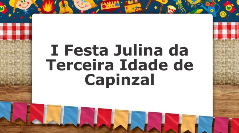 I Festa Julina da Terceira Idade de Capinzal