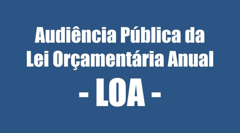 Audiência Pública da Lei Orçamentária Anual (LOA)
