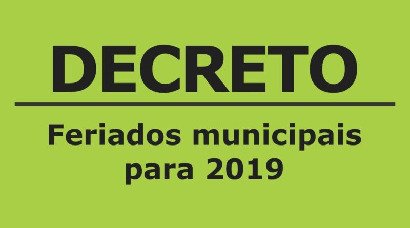 Decreto - Feriados municipais para 2019.