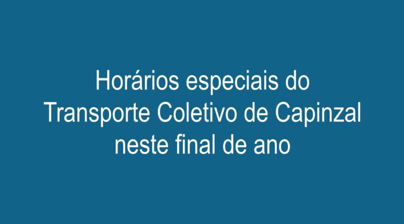 Horários especiais do Transporte Coletivo de Capinzal neste final de ano.